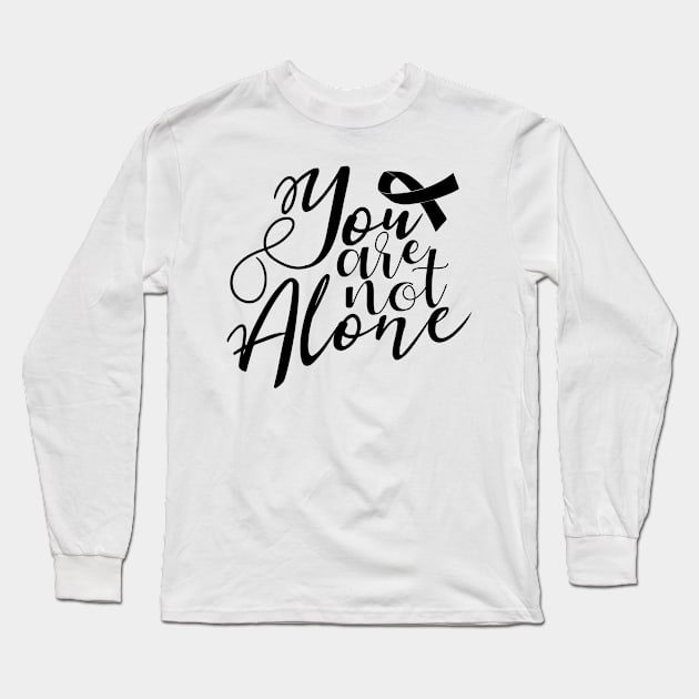 'You Are Not Alone' Cancer Awareness Shirt Long Sleeve T-Shirt by ourwackyhome